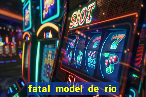 fatal model de rio claro sp